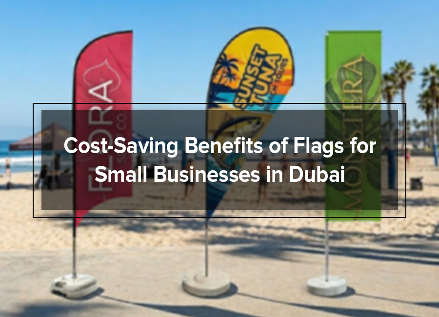 Cost Saving Benefits of Flags for Small Businesses in the UAE Mobile Image